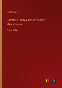 Harmlose Briefe eines deutschen Kleinstädters - Lindau, Paul