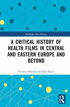 A Critical History of Health Films in Central and Eastern Europe and Beyond - Kaser, Karl; Shmidt, Victoria