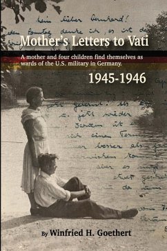 Mother's Letters to Vati - Goethert, Winfried