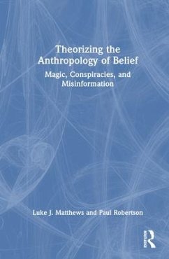 Theorizing the Anthropology of Belief - Matthews, Luke J.; Robertson, Paul