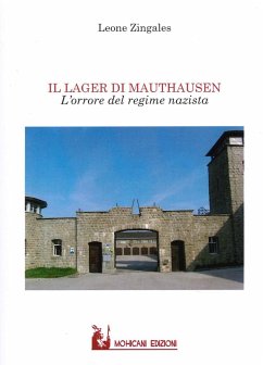 Il lager di Mauthausen. L'orrore del regime nazista - Zingales, Leone