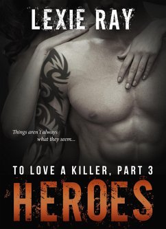 Heroes (To Love A Killer, #3) (eBook, ePUB) - Ray, Lexie