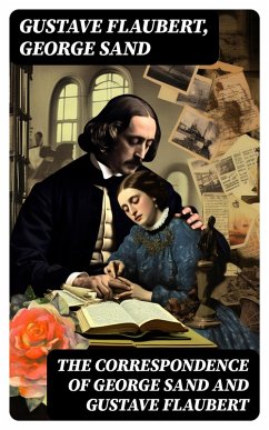 The Correspondence of George Sand and Gustave Flaubert (eBook, ePUB) - Flaubert, Gustave; Sand, George
