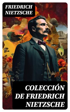 Colección de Friedrich Nietzsche (eBook, ePUB) - Nietzsche, Friedrich