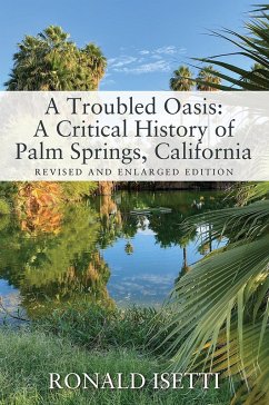 A Troubled Oasis: A Critical History of Palm Springs, California (eBook, ePUB) - Isetti, Ronald
