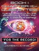 Book 1 Chapter IIII - Qube Bytes *For the Record (eBook, ePUB)