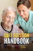 The Dementia Care Solution Handbook: Mastering Financial, Emotional, and Patient Challenges in 11 Steps (eBook, ePUB)