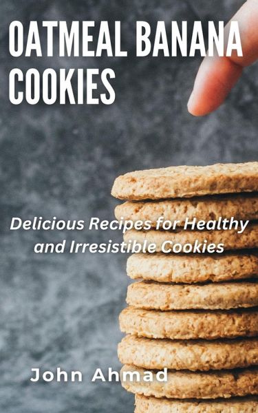 Oatmeal Banana Cookies (eBook, ePUB) Oatmeal Banana Cookies (eBook, ePUB)