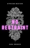 No Restraint (Sypricon Masters, #3) (eBook, ePUB) No Restraint (Sypricon Masters, #3) (eBook, ePUB)