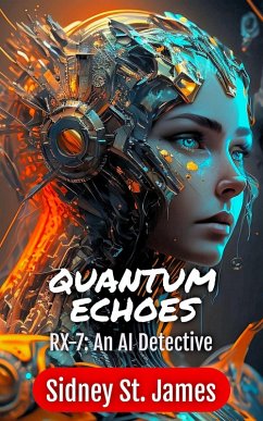 Cover Quantum Echoes - RX-7: An AI Detective (Time Travel Series, #1) (eBook, ePUB)