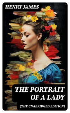 The Portrait of a Lady (The Unabridged Edition) (eBook, ePUB) - James, Henry