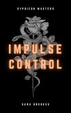 Impulse Control (Sypricon Masters, #1) (eBook, ePUB) Impulse Control (Sypricon Masters, #1) (eBook, ePUB)