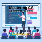 Mastering C# - A Comprehensive Guide (eBook, ePUB)