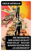 Die Befreiung der Gesellschaft vom Staat - Was ist kommunistischer Anarchismus? (eBook, ePUB)