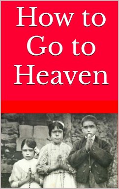 How to Go to Heaven (How to Go to Heaven: A Must-Read Series for all Christians) (eBook, ePUB) - Mains, Mike
