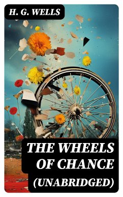 The Wheels of Chance (Unabridged) (eBook, ePUB) - Wells, H. G.