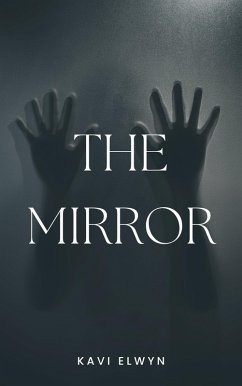 The Mirror (eBook, ePUB) - Elwyn, Kavi