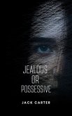 Jealous or Possessive (eBook, ePUB) Jealous or Possessive (eBook, ePUB)