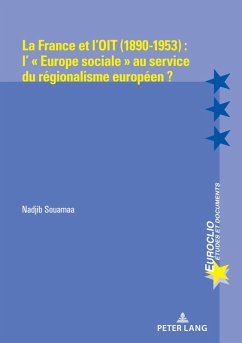 La France et l'OIT (1890-1953) : l' « Europe sociale » au service du régionalisme européen ? (eBook, ePUB) - Souamaa, Nadjib