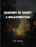 Shadows Of Doubt: A Misleading Trail (eBook, ePUB)