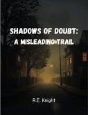 Shadows Of Doubt: A Misleading Trail (eBook, ePUB) Shadows Of Doubt: A Misleading Trail (eBook, ePUB)