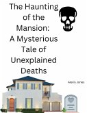 The Haunting of the Mansion: A Mysterious Tale of Unexplained Deaths (Horror Fiction, #1) (eBook, ePUB)