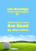 Lee Hacklyn Private Investigator in Some Of My Best Friends Are Dead (eBook, ePUB) Lee Hacklyn Private Investigator in Some Of My Best Friends Are Dead (eBook, ePUB)