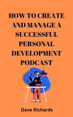 How to Create and Manage a Successful Podcast for Personal Development (eBook, ePUB)