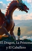 La Princesa, El Dragon y El Caballero (eBook, ePUB)
