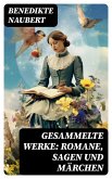 Gesammelte Werke: Romane, Sagen und Märchen (eBook, ePUB)