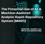 The Potential Use of AI & Machine-Assisted Analytic Rapid-Repository System (MARS) (eBook, ePUB)