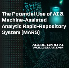 The Potential Use of AI & Machine-Assisted Analytic Rapid-Repository System (MARS) (eBook, ePUB) - Woldemariam