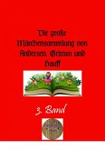 Die große Märchensammlung von Andersen, Grimm und Hauff, 3. Band (eBook, ePUB)