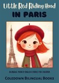 Little Red Riding Hood in Paris: Bilingual French-English Stories for Children (eBook, ePUB) Little Red Riding Hood in Paris: Bilingual French-English Stories for Children (eBook, ePUB)