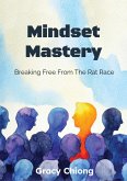 Mindset Mastery: Breaking Free From The Rat Race (eBook, ePUB) Mindset Mastery: Breaking Free From The Rat Race (eBook, ePUB)
