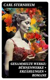 Gesammelte Werke: Bühnenwerke + Erzählungen + Romane (eBook, ePUB)