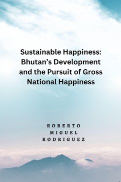 Cover Sustainable Happines: Bhutan's Development and Pursuit of the Gross National Happiness (eBook, ePUB)