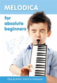 Melodica for Absolute Beginners. Play by Letter. Learn to Transpose (fixed-layout eBook, ePUB)