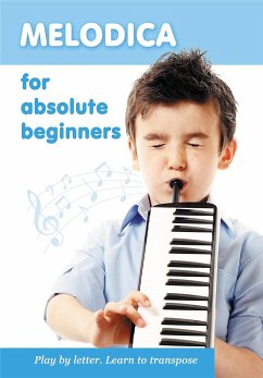 Melodica for Absolute Beginners. Play by Letter. Learn to Transpose (fixed-layout eBook, ePUB) - Winter, Helen