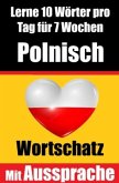 Polnisch-Vokabeltrainer: Lernen Sie 7 Wochen lang täglich 10 Polnische Wörter   Die Tägliche Polnische Herausforderung
