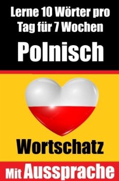 Polnisch-Vokabeltrainer: Lernen Sie 7 Wochen lang täglich 10 Polnische Wörter   Die Tägliche Polnische Herausforderung - de Haan, Auke