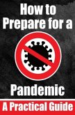 How to Prepare for a Pandemic   Prepare for a Virus Outbreak   Stay Safe in a Pandemic: What Everyone Needs to Know
