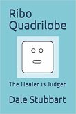 Ribo Quadrilobe: The Healer is Judged (eBook, ePUB)