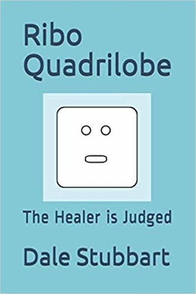 Ribo Quadrilobe: The Healer is Judged (eBook, ePUB)