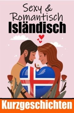 50 Sexy und Romantische Kurzgeschichten auf Isländisch   Deutsche und Isländische Kurzgeschichten Nebeneinander - de Haan, Auke