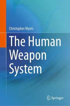 The Human Weapon System (eBook, PDF) - Myers, Christopher