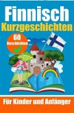 60 Kurzgeschichten auf Finnisch   Ein zweisprachiges Buch auf Deutsch und Finnisch   Ein Buch zum Erlernen der finnische