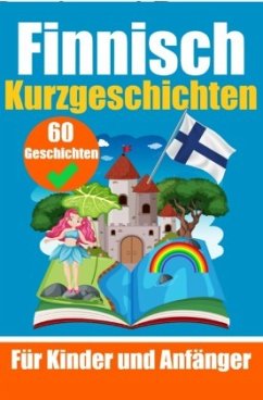 60 Kurzgeschichten auf Finnisch   Ein zweisprachiges Buch auf Deutsch und Finnisch   Ein Buch zum Erlernen der finnische - de Haan, Auke