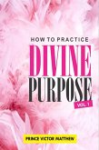 How to Practice Divine Purpose (eBook, ePUB)