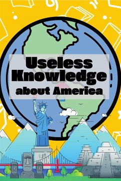 Useless Knowledge about America (eBook, ePUB) - Mirillia, Mia
